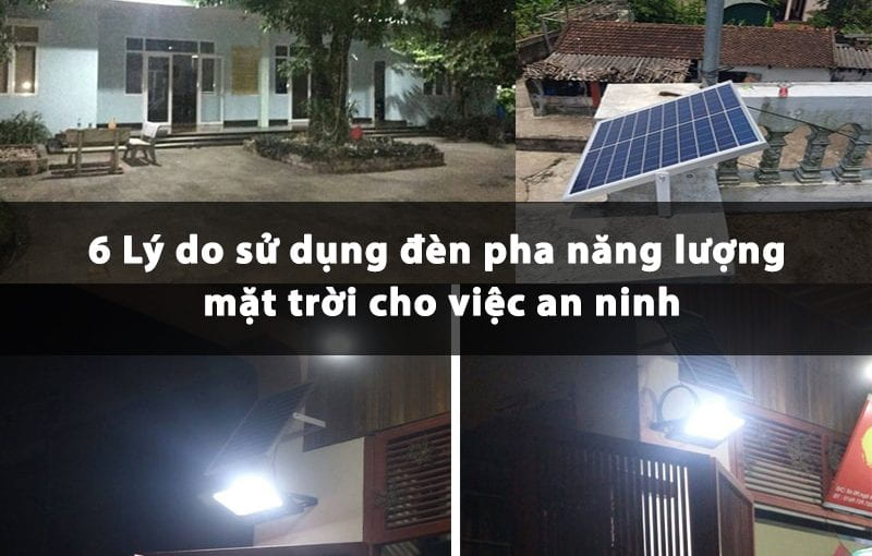 6 Lý do áp dụng đèn pha thông minh năng lượng mặt trời cho việc an ninh